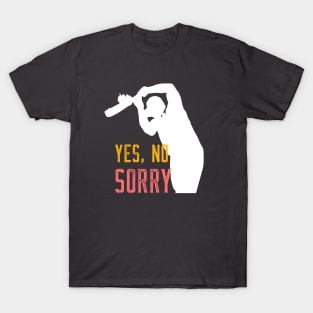 Yes, No, Sorry - Cricket Slogan T-Shirt